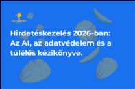 Hirdetéskezelés 2026-ban: Az AI, az adatvédelem és a túlélés kézikönyve